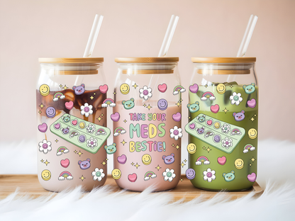 Take Your Meds Bestie Glass Can