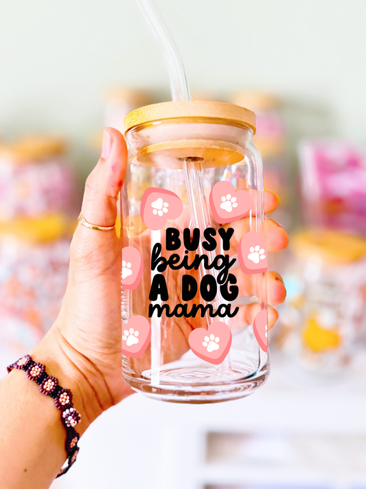Busy Being a Dog Mom Glass Can